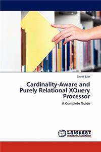 Cardinality-Aware and Purely Relational XQuery Processor