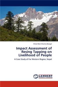 Impact Assessment of Resing Tapping on Livelihood of People