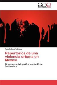 Repertorios de una violencia urbana en México