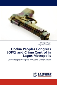 Oodua Peoples Congress [OPC] and Crime Control in Lagos Metropolis