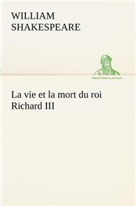 vie et la mort du roi Richard III