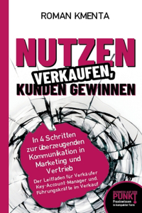 Nutzen verkaufen, Kunden gewinnen