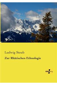Zur Rhätischen Ethnologie