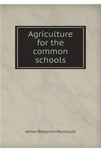 Agriculture for the Common Schools