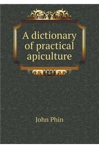 A dictionary of practical apiculture