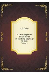 Nature Displayed in Her Mode of Teaching Language to Man Volume 1