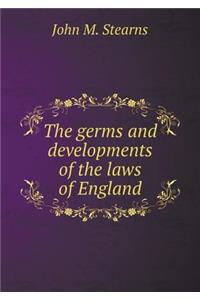 The germs and developments of the laws of England