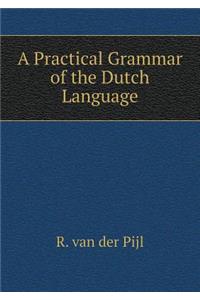 A Practical Grammar of the Dutch Language