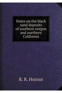 Notes on the black sand deposits of southern oregon and northern California