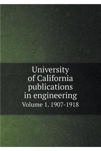 University of California publications in engineering Volume 1. 1907-1918