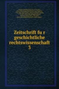 Zeitschrift fur geschichtliche rechtswissenschaft