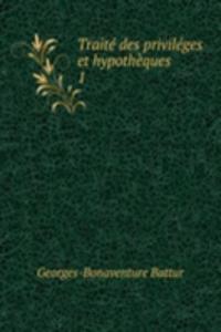 Traite des privileges et hypotheques