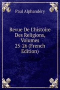 Revue De L'histoire Des Religions, Volumes 25-26 (French Edition)
