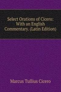 Select Orations of Cicero