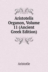 Aristotelis Organon, Volume 11 (Ancient Greek Edition)