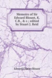 Memoirs of Sir Edward Blount, K.C.B., & c.; edited by Stuart J. Reid