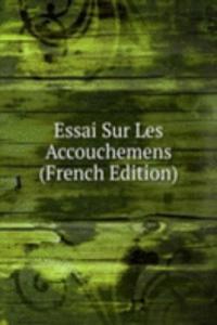 Essai Sur Les Accouchemens (French Edition)
