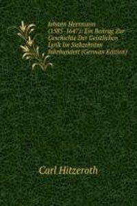 Johann Heermann (1585-1647): Ein Beitrag Zur Geschichte Der Geistlichen Lyrik Im Siebzehnten Jahrhundert (German Edition)