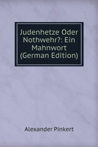 Judenhetze Oder Nothwehr?: Ein Mahnwort (German Edition)