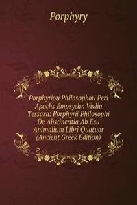 Porphyriou Philosophou Peri Apochs Empsychn Vivlia Tessara: Porphyrii Philosophi De Abstinentia Ab Esu Animalium Libri Quatuor (Ancient Greek Edition)