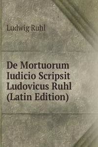 De Mortuorum Iudicio Scripsit Ludovicus Ruhl (Latin Edition)