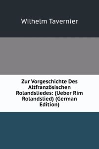 Zur Vorgeschichte Des Altfranzosischen Rolandsliedes: (Ueber Rim Rolandslied) (German Edition)