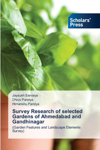 Survey Research of selected Gardens of Ahmedabad and Gandhinagar