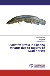 Oxidative stress in Channa striatus due to toxicity of Lead nitrate