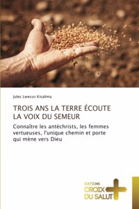 Trois ANS La Terre Écoute La Voix Du Semeur