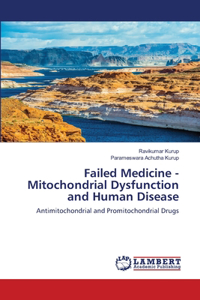 Failed Medicine - Mitochondrial Dysfunction and Human Disease