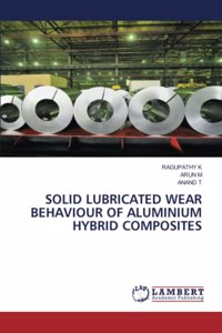 Solid Lubricated Wear Behaviour of Aluminium Hybrid Composites