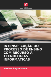 Intensificação Do Processo de Ensino Com Recurso a Tecnologias Informáticas