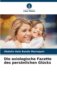 axiologische Facette des persönlichen Glücks