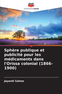 Sphère publique et publicité pour les médicaments dans l'Orissa colonial (1866-1900)