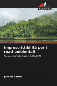 Imprescrittibilità per i reati ambientali