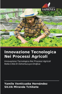 Innovazione Tecnologica Nei Processi Agricoli