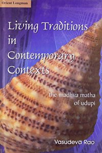 Living Traditions In Contemporary Contexts: The  Madhva Matha Of Udupi