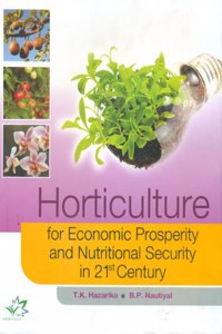 Horticulture for Economic Prosperity and Nutritional Security in 21st Century