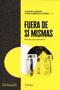 Fuera de si mismas: Motivos para dislocarse (Coleccion Contrapunto) (Spanish Edition)
