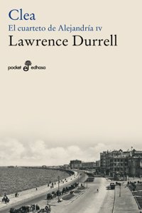 Clea-El cuarteto de Alejandria IV (Spanish Edition)