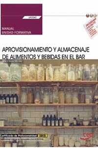 Manual. Aprovisionamiento y almacenaje de alimentos y bebidas en el bar (UF0060). Certificados de profesionalidad. Operaciones basicas de cocina (HOTR0108)