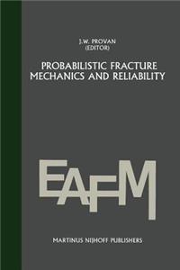 Probabilistic Fracture Mechanics and Reliability