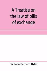 treatise on the law of bills of exchange, promissory notes, bank-notes and cheques