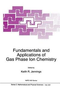 Fundamentals and Applications of Gas Phase Ion Chemistry