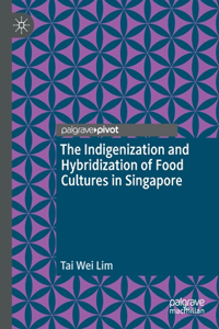 Indigenization and Hybridization of Food Cultures in Singapore