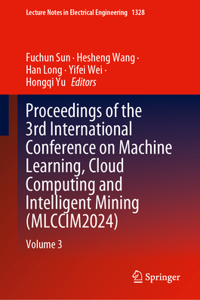 Proceedings of the 3rd International Conference on Machine Learning, Cloud Computing and Intelligent Mining (MLCCIM2024)