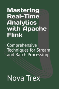 Mastering Real-Time Analytics with Apache Flink