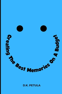 Creating The Best Memories On A Budget