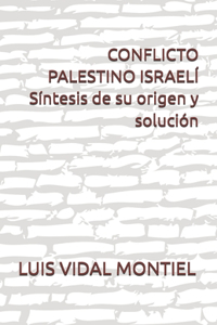 CONFLICTO PALESTINO ISRAELÍ Síntesis de su origen y solución