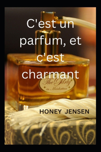 C'est un parfum, et c'est charmant